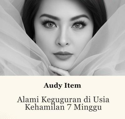 Kabar Duka, Audy Item Keguguran di Usia Kehamilan 7 Minggu –
